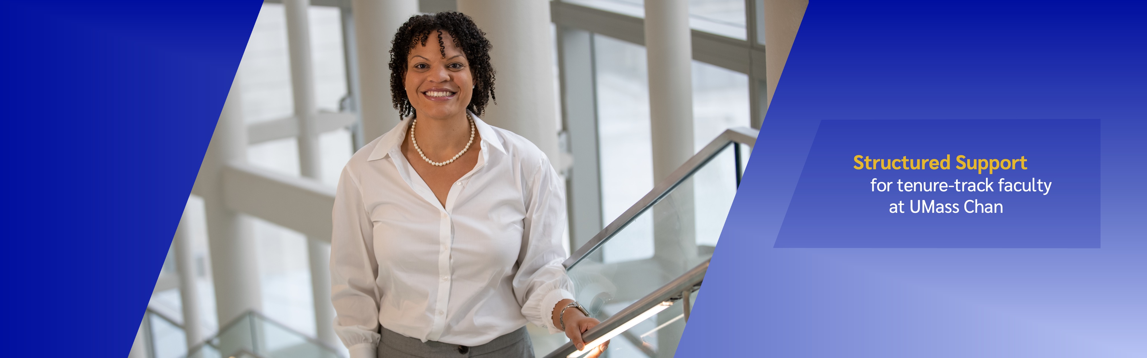 A smiling researcher with text that says "structured support for tenure-track faculty at UMass Chan"