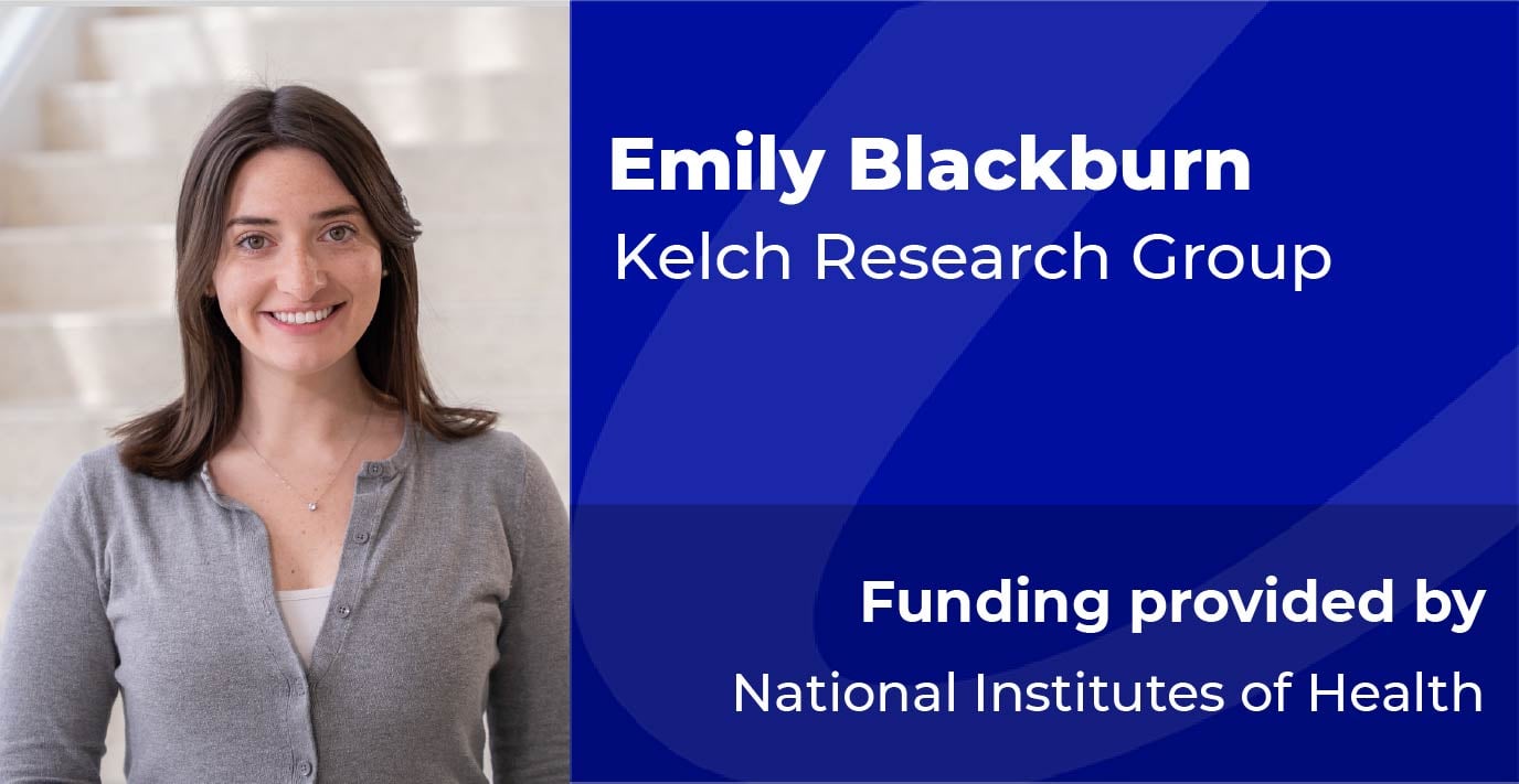 Emily Blackburn | Kelch Research Group | Funded by NIH