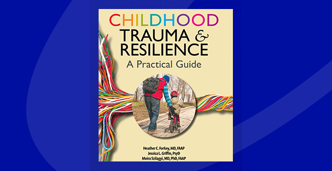 Heather Forkey and Jessica Griffin co-author Childhood Trauma and Resilience